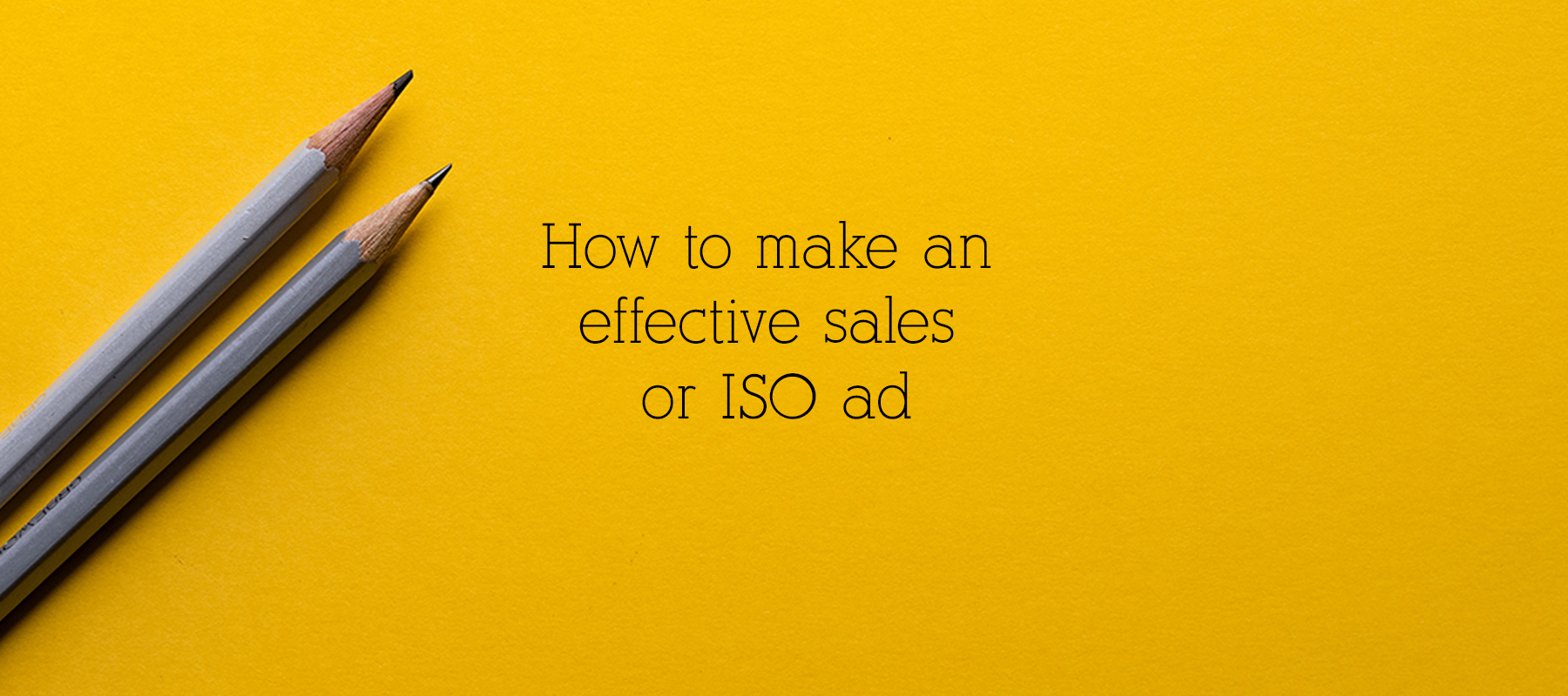 How to create an Effective Sales or ISO Ad